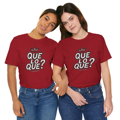 "Qué Lo Qué?" Unisex Jersey Short Sleeve Shirt