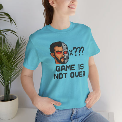 Game Is Not Over unisex jersey short sleeve T