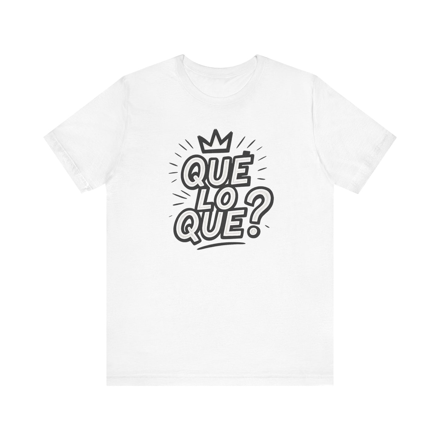 "Qué Lo Qué?" Unisex Jersey Short Sleeve Shirt