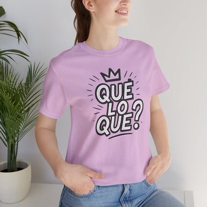 "Qué Lo Qué?" Unisex Jersey Short Sleeve Shirt