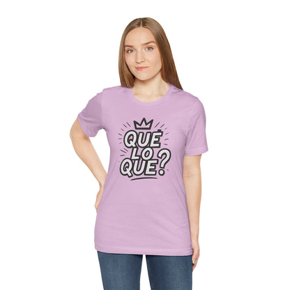 "Qué Lo Qué?" Unisex Jersey Short Sleeve Shirt