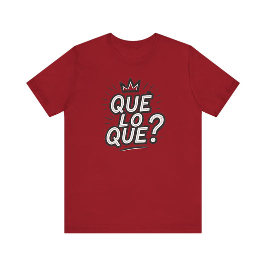 "Qué Lo Qué?" Unisex Jersey Short Sleeve Shirt