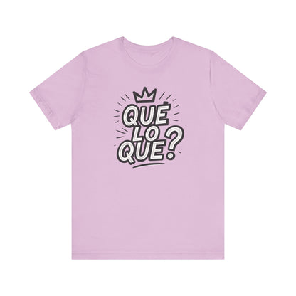 "Qué Lo Qué?" Unisex Jersey Short Sleeve Shirt